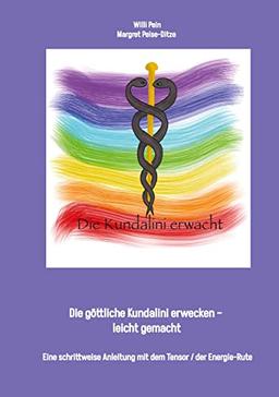 Die Energie der Kundalini erwecken – leicht gemacht: Eine schrittweise Anleitung mit dem Tensor / Energie-Rute