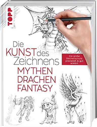 Die Kunst des Zeichnens - Mythen, Drachen, Fantasy: Die große Zeichenschule: praxisnah & gut erklärt: Die groe Zeichenschule: praxisnah & gut erklrt