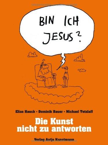 Bin ich Jesus?: Die Kunst, nicht zu antworten