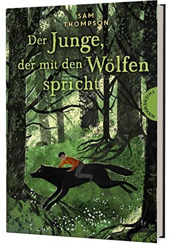 Der Junge, der mit den Wölfen spricht: Spannendes Abenteuer über Mut und Freiheit, ab 10 Jahren