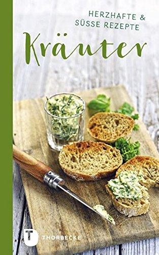 Kräuter: Herzhafte & süße Rezepte