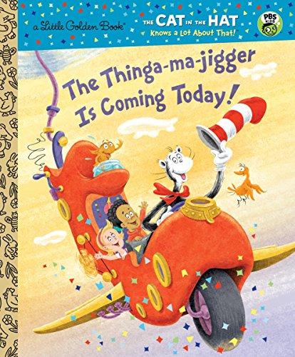 The Thinga-ma-jigger is Coming Today! (Dr. Seuss/Cat in the Hat) (Little Golden Book)