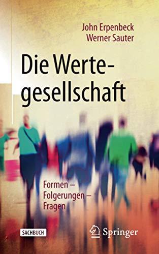 Die Wertegesellschaft: Formen – Folgerungen – Fragen