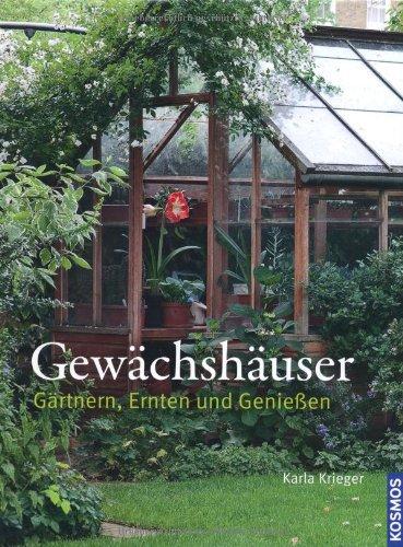 Gewächshäuser: Gärtnern, Ernten und Genießen