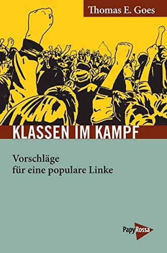 Klassen im Kampf: Vorschläge für eine populare Linke (Neue Kleine Bibliothek)