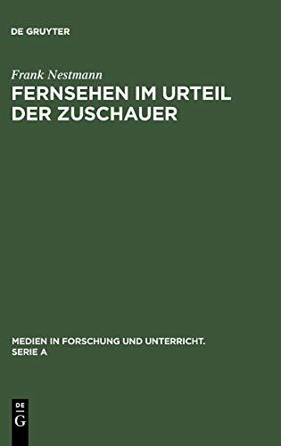 Fernsehen im Urteil der Zuschauer: Eine empirische Analyse von Medienkritik und Medienbewußtsein (Medien in Forschung und Unterricht. Serie A, 1, Band 1)