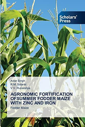 AGRONOMIC FORTIFICATION OFSUMMER FODDER MAIZE WITH ZINC AND IRON: Fodder Maize