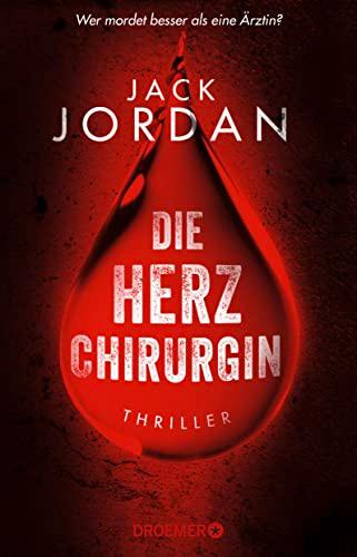 Die Herzchirurgin: Thriller | Wer mordet besser als eine Ärztin?