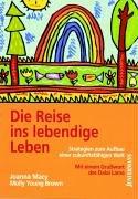 Die Reise ins lebendige Leben: Strategien zum Aufbau einer zukunftsfähigen Welt. Ein Handbuch