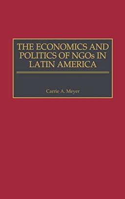 The Economics and Politics of Ngos in Latin America