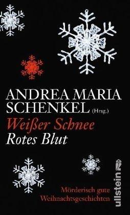 Weißer Schnee, rotes Blut: Mörderisch gute Weihnachtsgeschichten