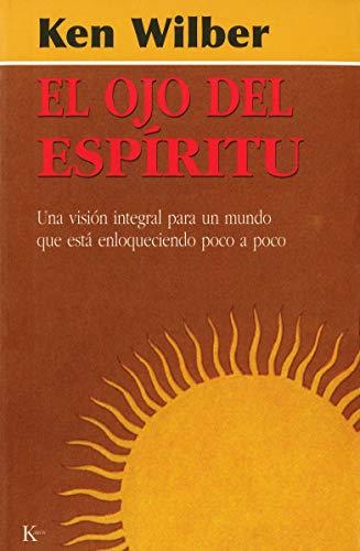 El ojo del espíritu : una visión integral para un mundo que está enloqueciendo poco a poco (Sabiduría Perenne)