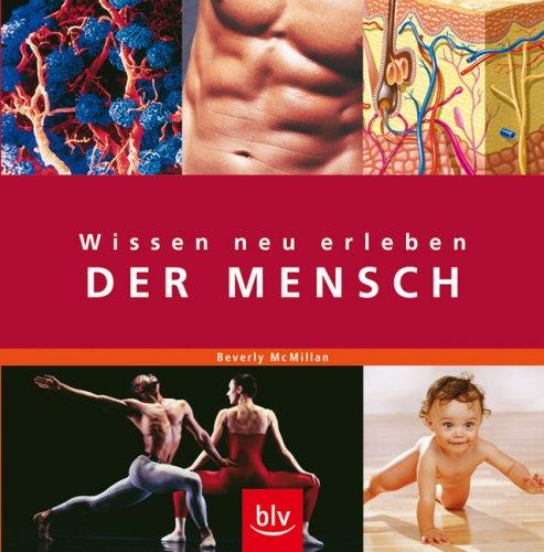 Wissen neu erleben: Der Mensch