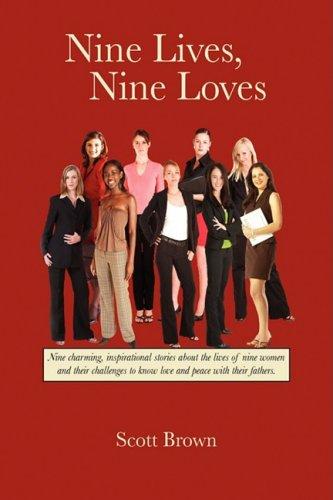 Nine Lives, Nine Loves: Nine Charming, Inspirational Tales about the Lives of Nine Women and Their Challenges to Know Love and Peace with Thei