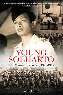 Young Soeharto: The Making of a Soldier, 1921-1945