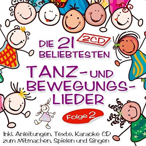 Die 21 beliebtesten Tanzlieder und Bewegungslieder für Kinder; Folge 2; Bewegungslieder für Kleinkinder; Bewegungslieder für den Kindergarten; Bewegungslieder mit Anleitung; Texte; Karaoke CD; zum Mitmachen, Spielen und singen