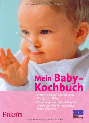 Eltern - Mein Baby-Kochbuch  - Gesunde Babykost  leicht gemacht