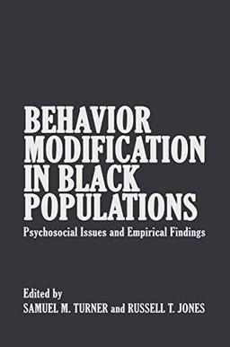 Behavior Modification in Black Populations: Psychosocial Issues And Empirical Findings