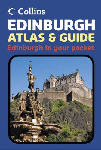 Collins Edinburgh Atlas & Guide: Edinburgh in Your Pocket (Collins Travel Guides)