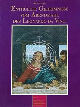 Enthüllte Geheimnisse vom Abendmahl des Leonardo da Vinci: Band I: Die Apostel und der kosmische Entwicklungsweg des Menschen