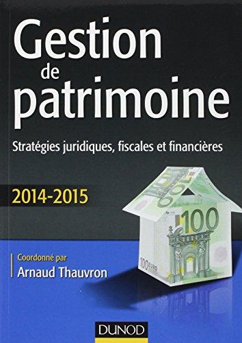 Gestion de patrimoine : stratégies juridiques, fiscales et financières : 2014-2015