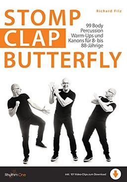 Stomp Clap Butterfly: 99 Body Percussion Warm-Ups und Kanons für 8- bis 88-Jährige (inkl. 101 Video-Clips zum Download)