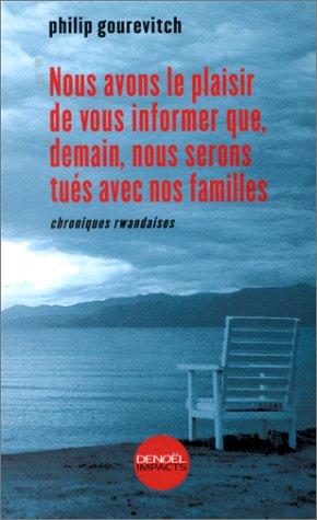 Nous avons le plaisir de vous informer que, demain, nous serons tués avec nos familles : chroniques rwandaises