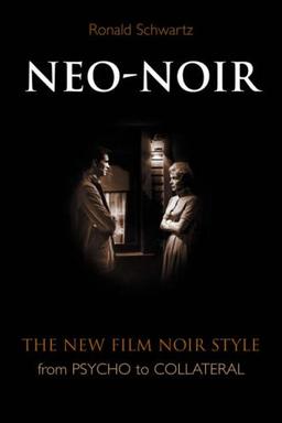 NeoNoir: The New Film Noir Style from Psycho to Collateral