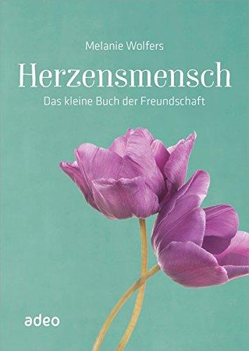 Herzensmensch: Das kleine Buch der Freundschaft.