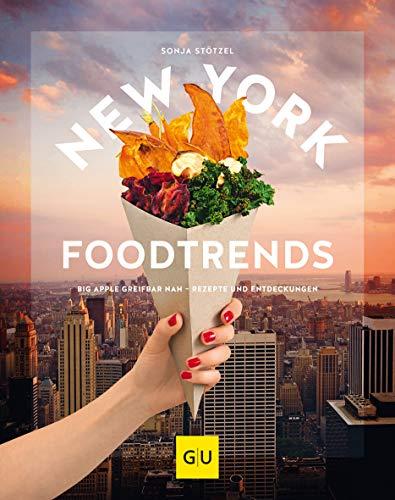 New York Foodtrends: Big Apple greifbar nah – Rezepte und Entdeckungen (GU Themenkochbuch)