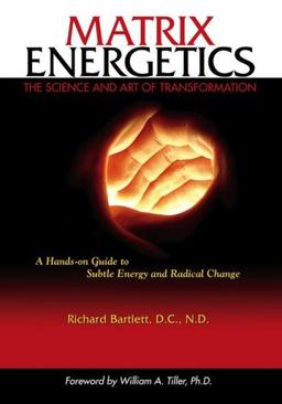 Matrix Energetics: The Science and Art of Transformation