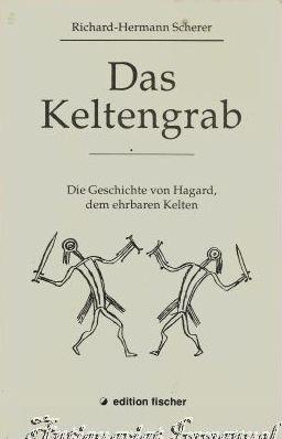 Das Keltengrab. Die Geschichte von Hagard, dem ehrbaren Kelten.