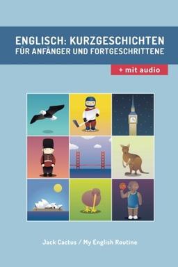 Englisch: Kurzgeschichten für Anfänger und Fortgeschrittene (mit Audioaufnahmen): Verbessere deine englische Aussprache, Lese- und Hörfähigkeit. (Englisch für Anfänger, Band 1)