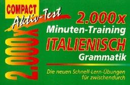 2000 x Minuten-Training, Italienisch Grammatik: Die neuen Schnell-Lern-Übungen für zwischendurch