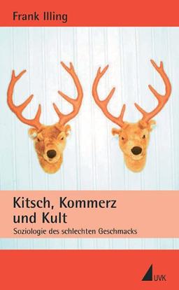 Kitsch, Kommerz und Kult: Soziologie des schlechten Geschmacks