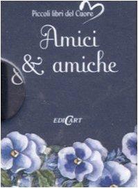 Amici & amiche (Piccoli libri del Cuore)