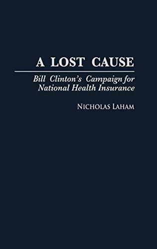 A Lost Cause: Bill Clinton's Campaign for National Health Insurance