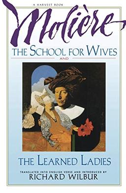 The School for Wives and The Learned Ladies, by Molière: Two comedies in an acclaimed translation.