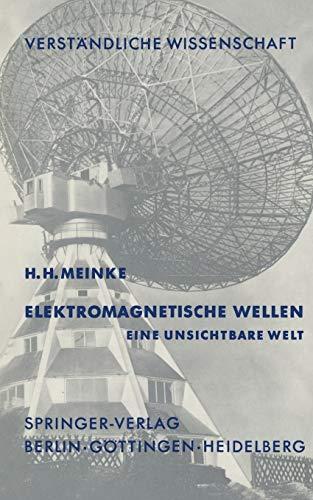 Elektromagnetische Wellen: Eine Unsichtbare Welt (Verständliche Wissenschaft, 84, Band 84)