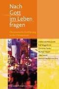 Nach Gott im Leben fragen. Ökumenische Einführung in das Christentum