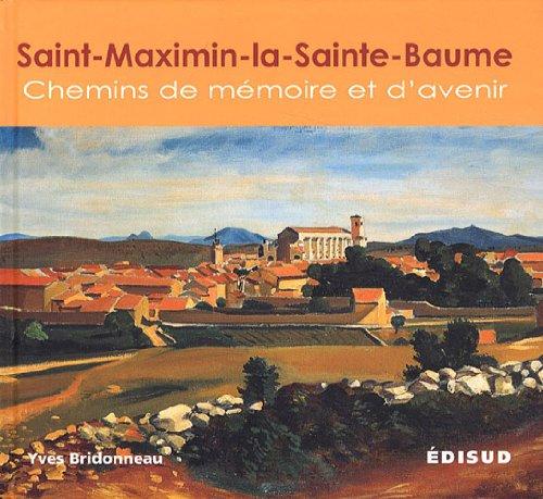 Saint-Maximin-la-Sainte-Baume : chemins de mémoire et d'avenir