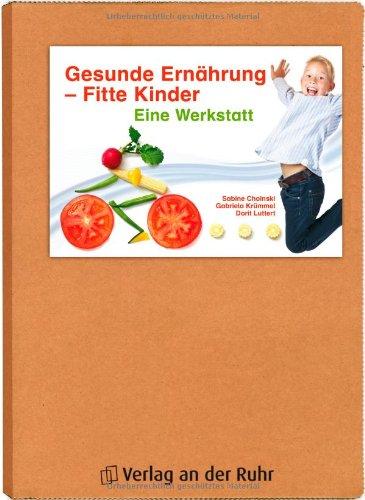 Gesunde Ernährung - Fitte Kinder. Eine Werkstatt