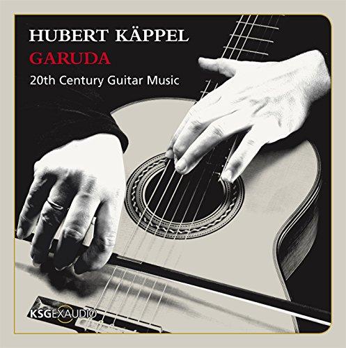 Hubert Käppel: Garuda - 20th Century Guitar Music