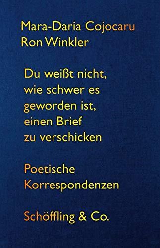 Du weißt nicht, wie schwer es geworden ist, einen Brief zu verschicken: Poetische Korrespondenzen