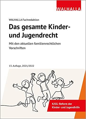 Das gesamte Kinder- und Jugendrecht Ausgabe 2021/2022: Ausgabe 2021/2022; Mit den aktuellen familienrechtlichen Vorschriften