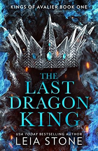 The Last Dragon King: The TikTok fantasy romance sensation for 2023 (The Kings of Avalier)