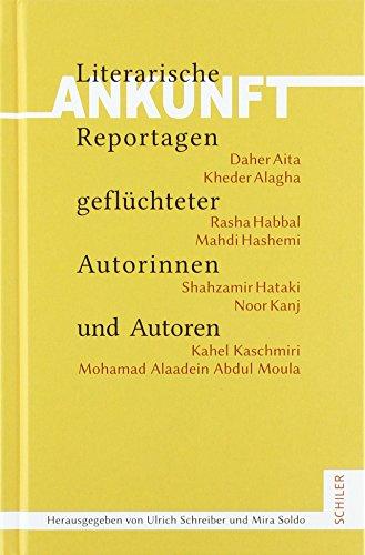 Ankunft: Literarische Reportagen geflüchteter Autorinnen und Autoren