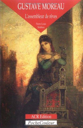 Gustave Moreau : l'assembleur de rêves