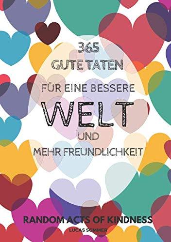 365 gute Taten für eine bessere Welt und mehr Freundlichkeit: Random Acts of Kindness