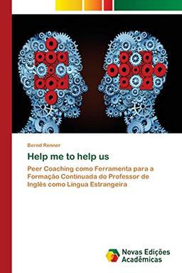 Help me to help us: Peer Coaching como Ferramenta para a Formação Continuada do Professor de Inglês como Língua Estrangeira